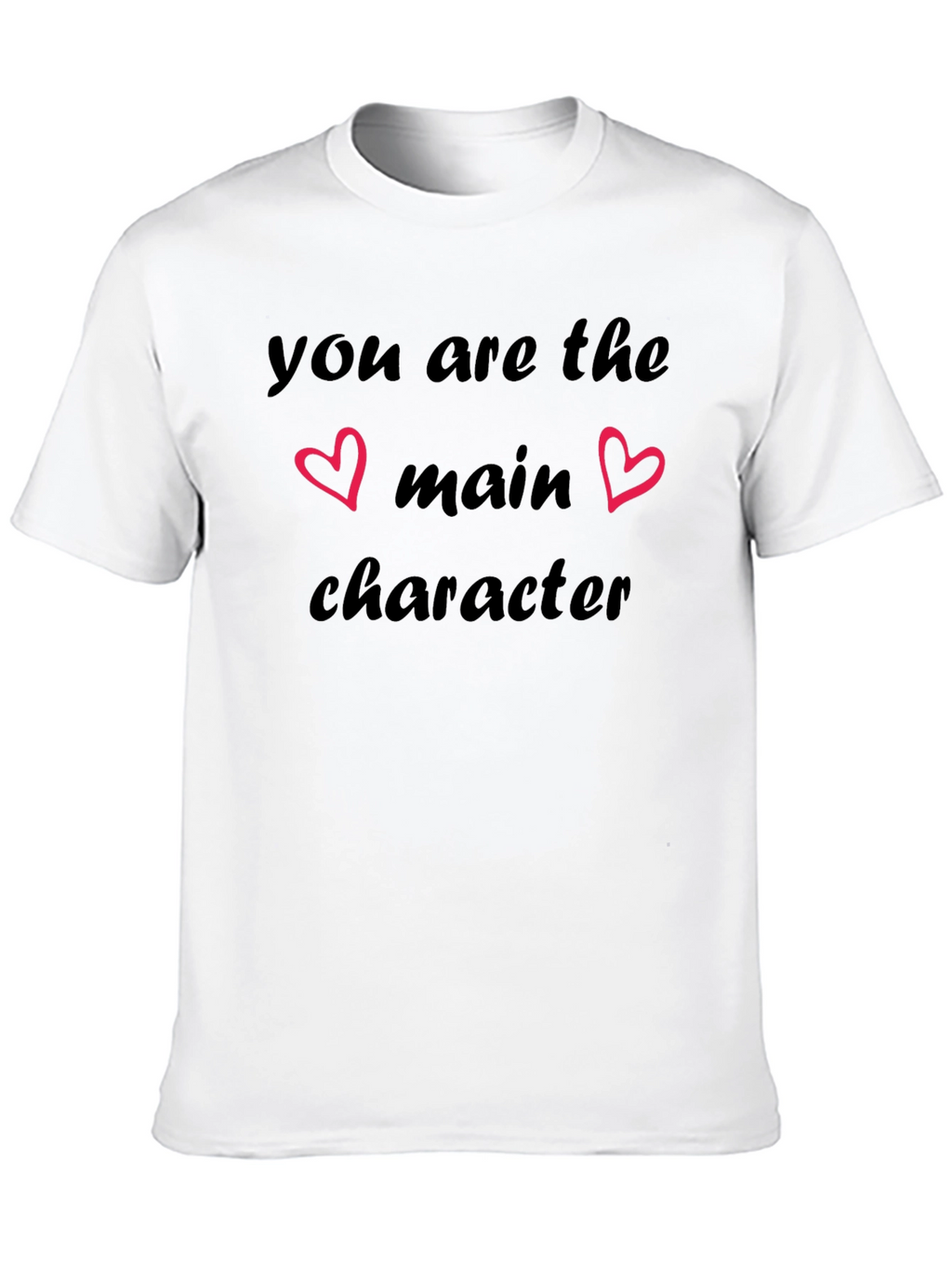 You are the Main Character T-Shirt