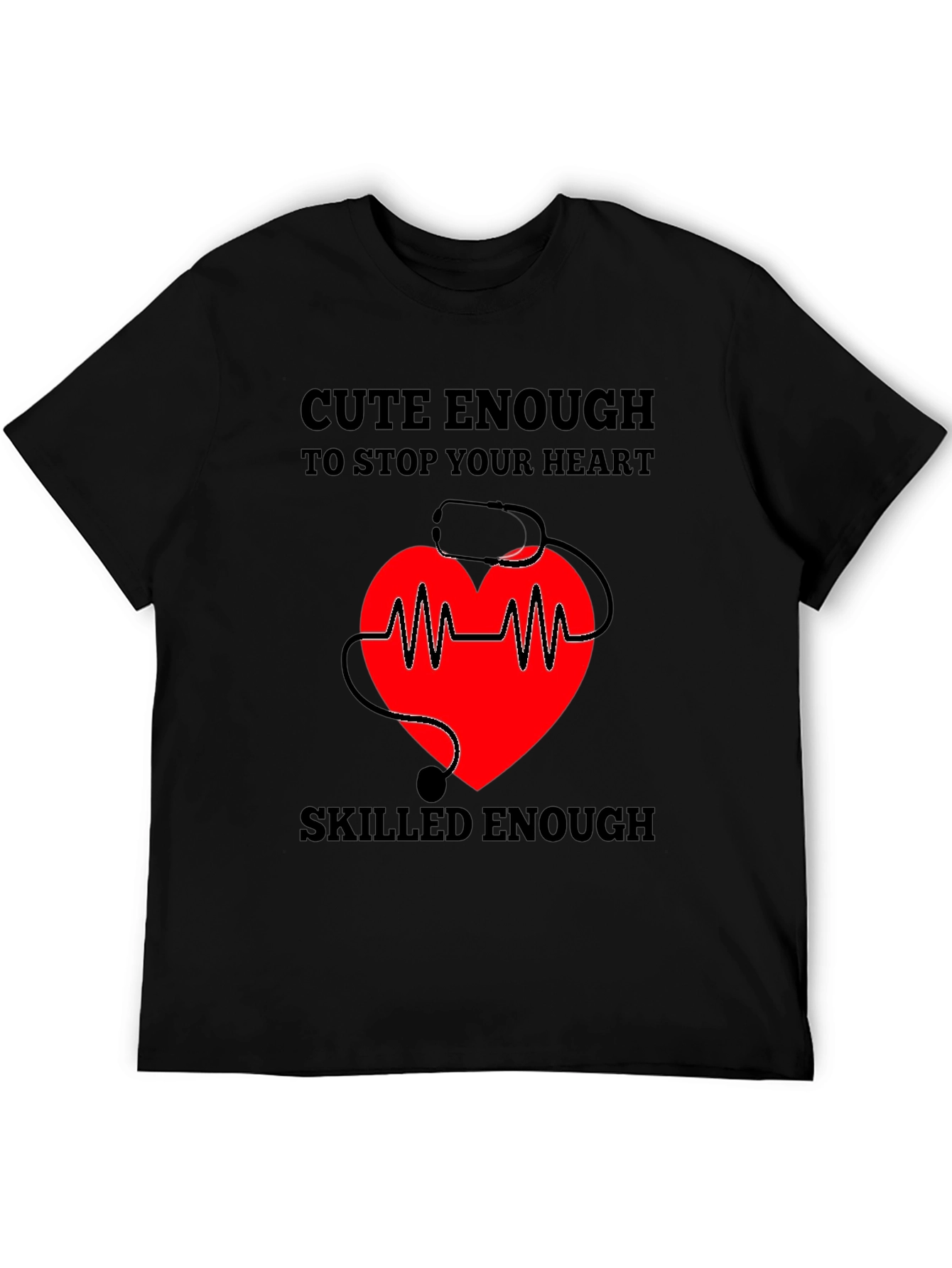 Cute Enough to Stop Your Heart - Black Graphic Tee