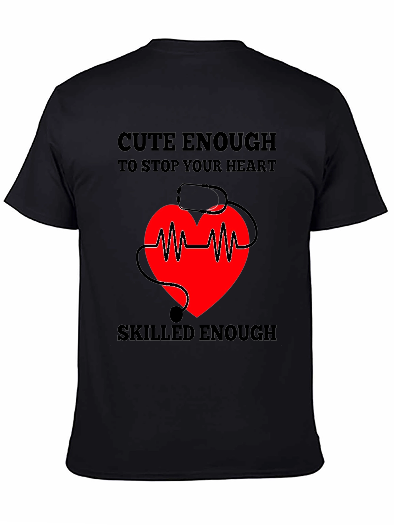 Cute Enough to Stop Your Heart - Black Graphic Tee