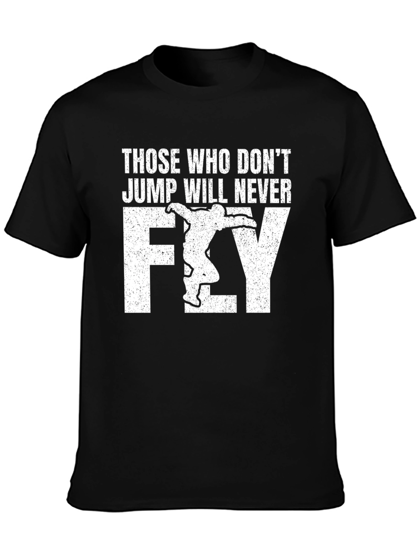 Skydiving T-Shirt - Those Who Dont Jump Will Never Fly