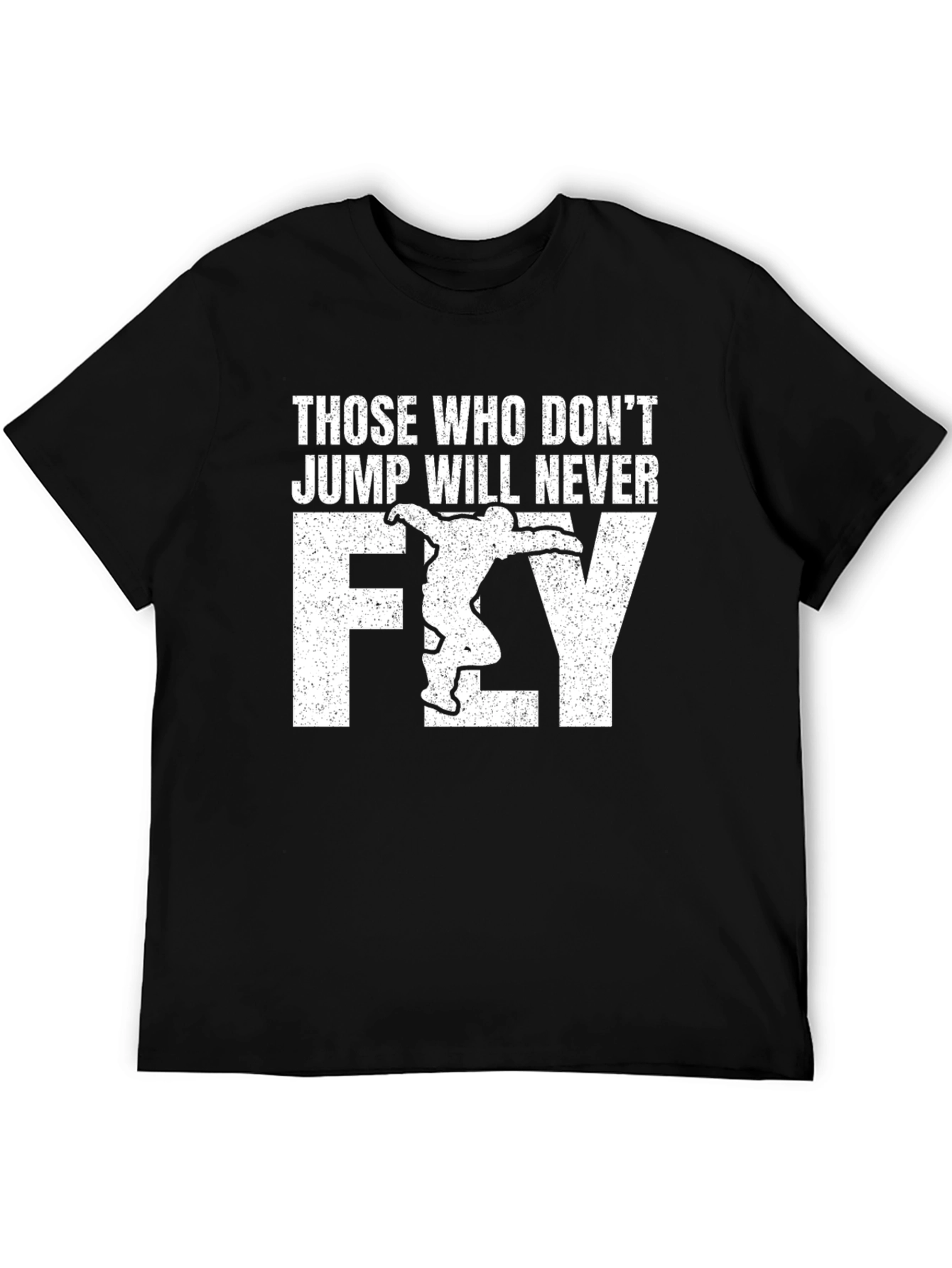 Skydiving T-Shirt - Those Who Dont Jump Will Never Fly