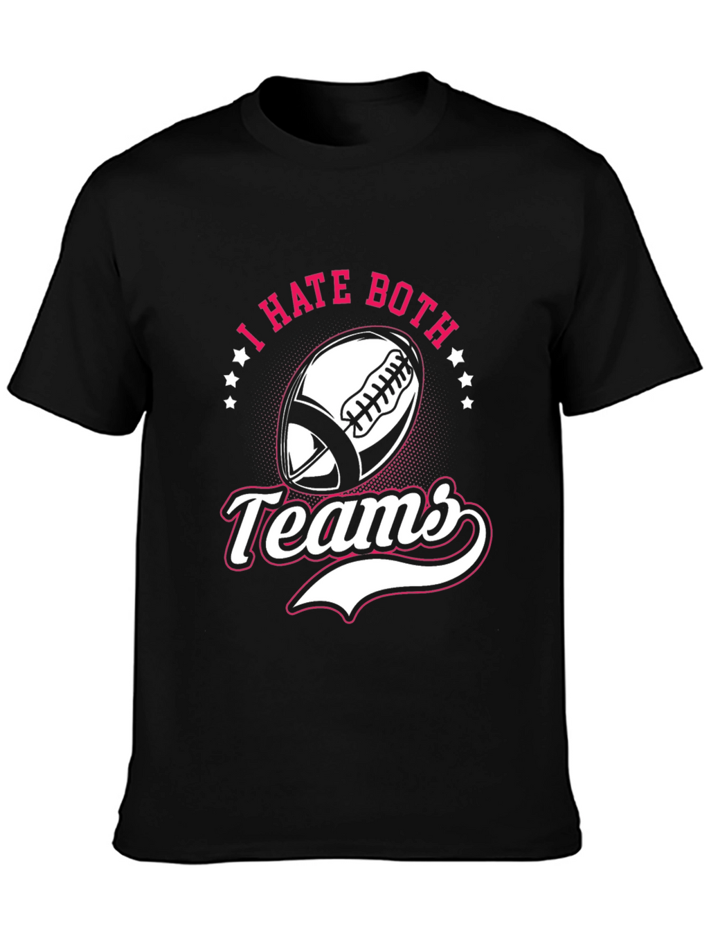 I Hate Both Teams Football T-Shirt