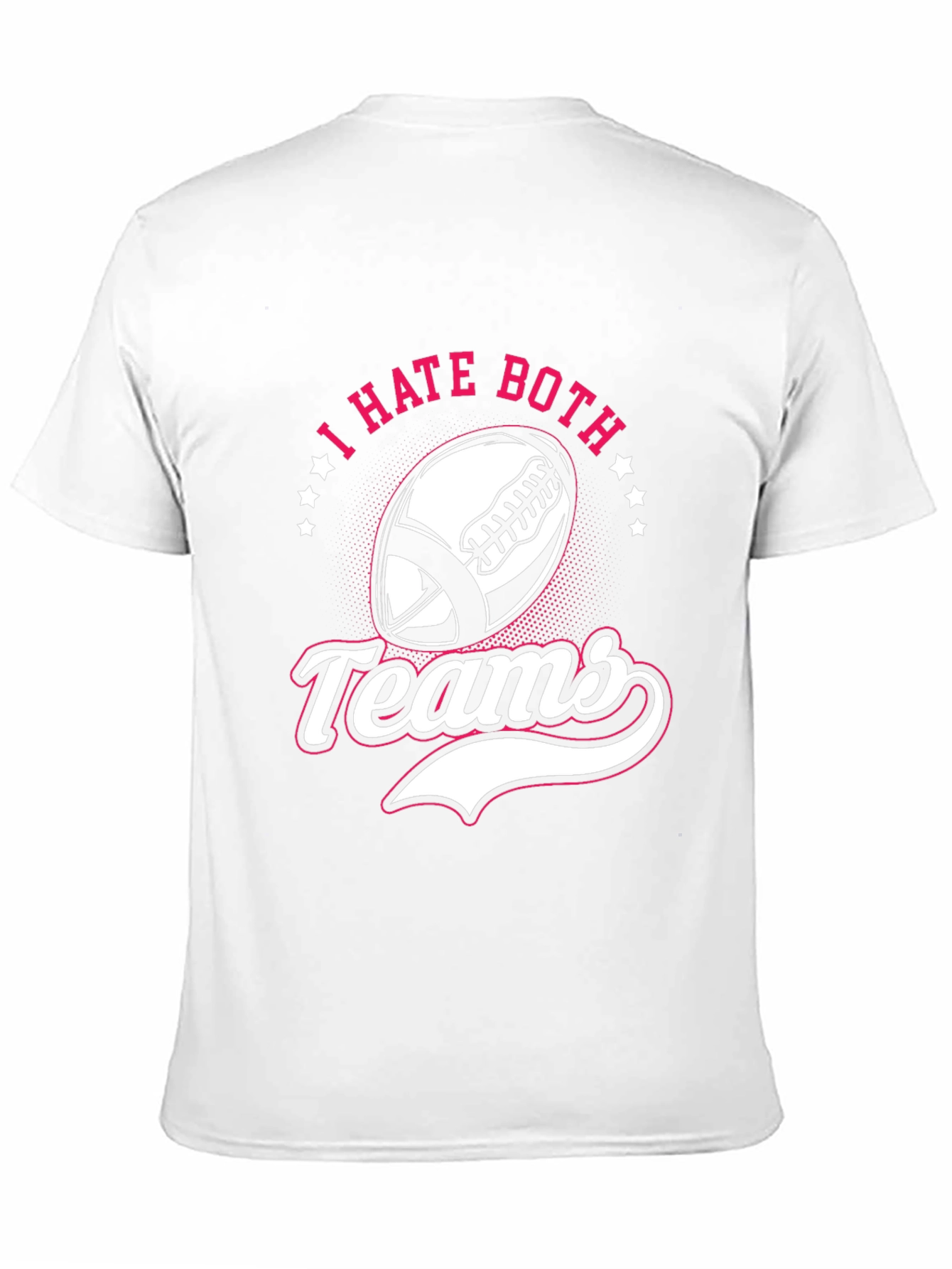 I Hate Both Teams Football T-Shirt