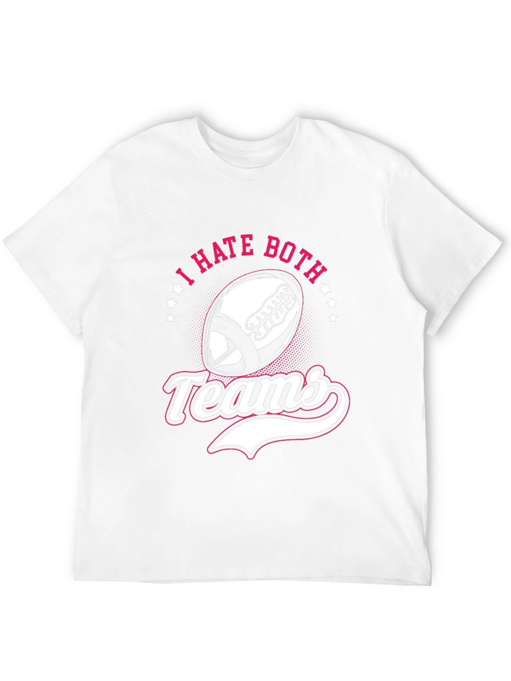 I Hate Both Teams Football T-Shirt