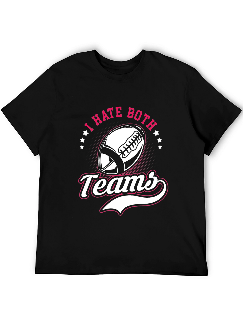 I Hate Both Teams Football T-Shirt