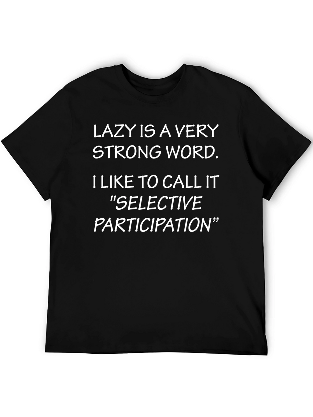 Lazy is a Very Strong Word T-Shirt