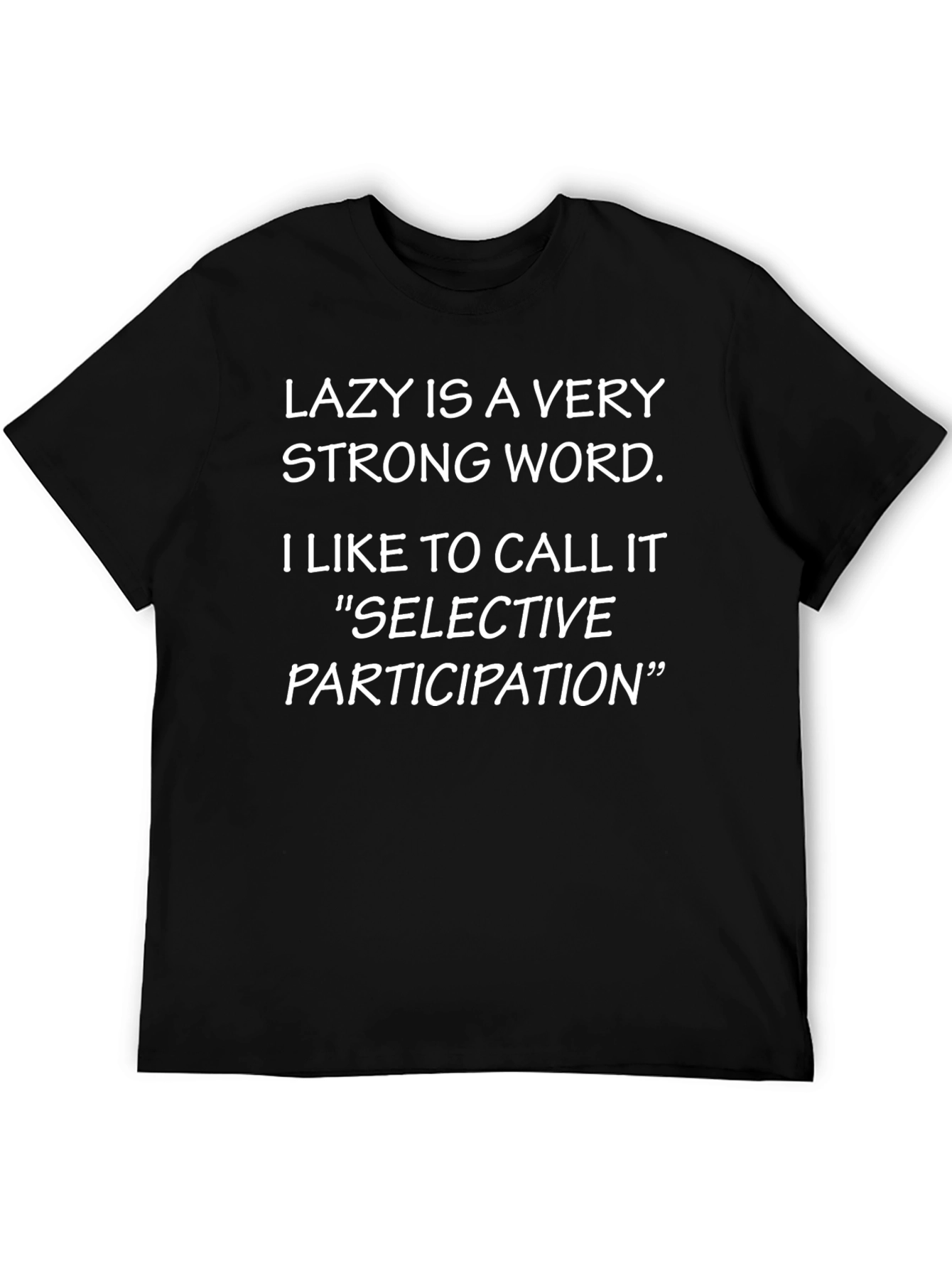 Lazy is a Very Strong Word T-Shirt