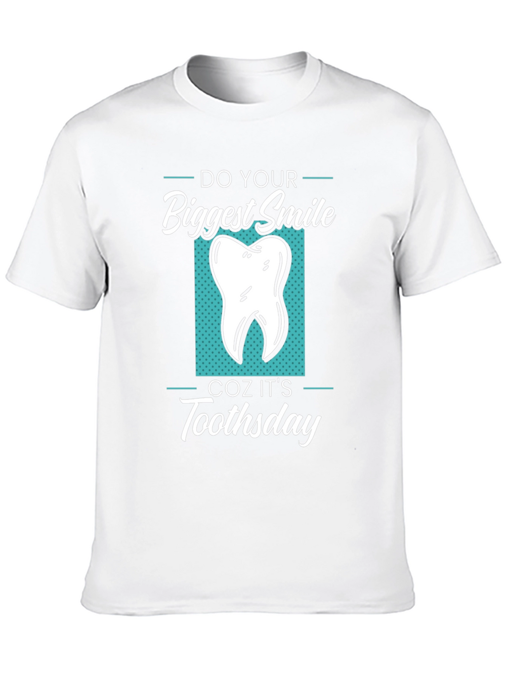 Funny Tooth T-Shirt - Do Your Biggest Smile Toothstay