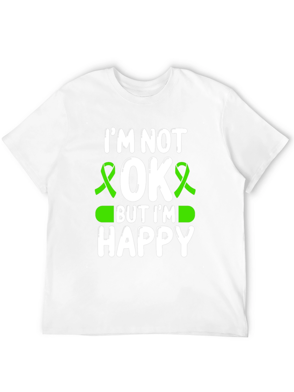 Im Not OK But Im Happy Awareness T-Shirt