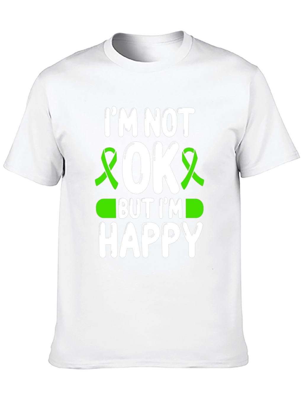 Im Not OK But Im Happy Awareness T-Shirt