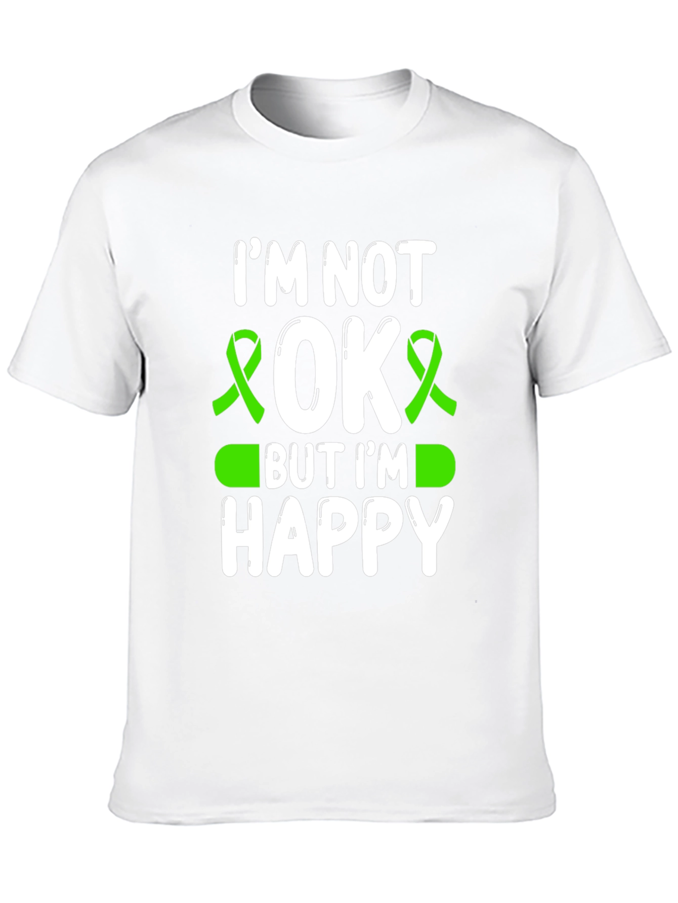 Im Not OK But Im Happy Awareness T-Shirt