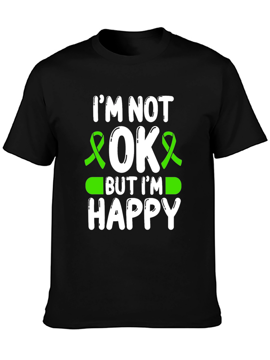 Im Not OK But Im Happy Awareness T-Shirt