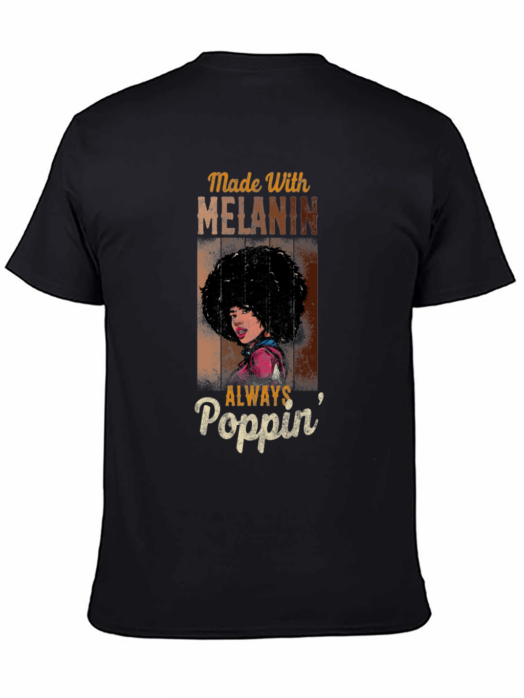 Made With Melanin T-Shirt - Always Poppin Design