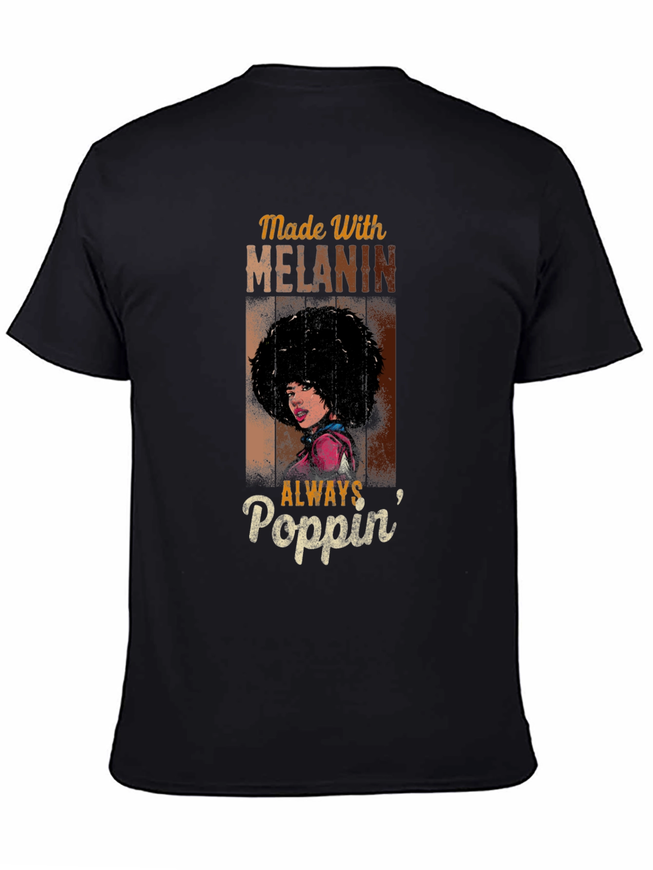 Made With Melanin T-Shirt - Always Poppin Design