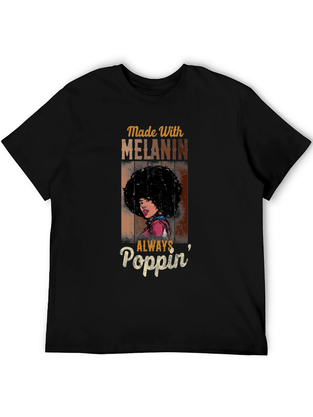 Made With Melanin T-Shirt - Always Poppin Design