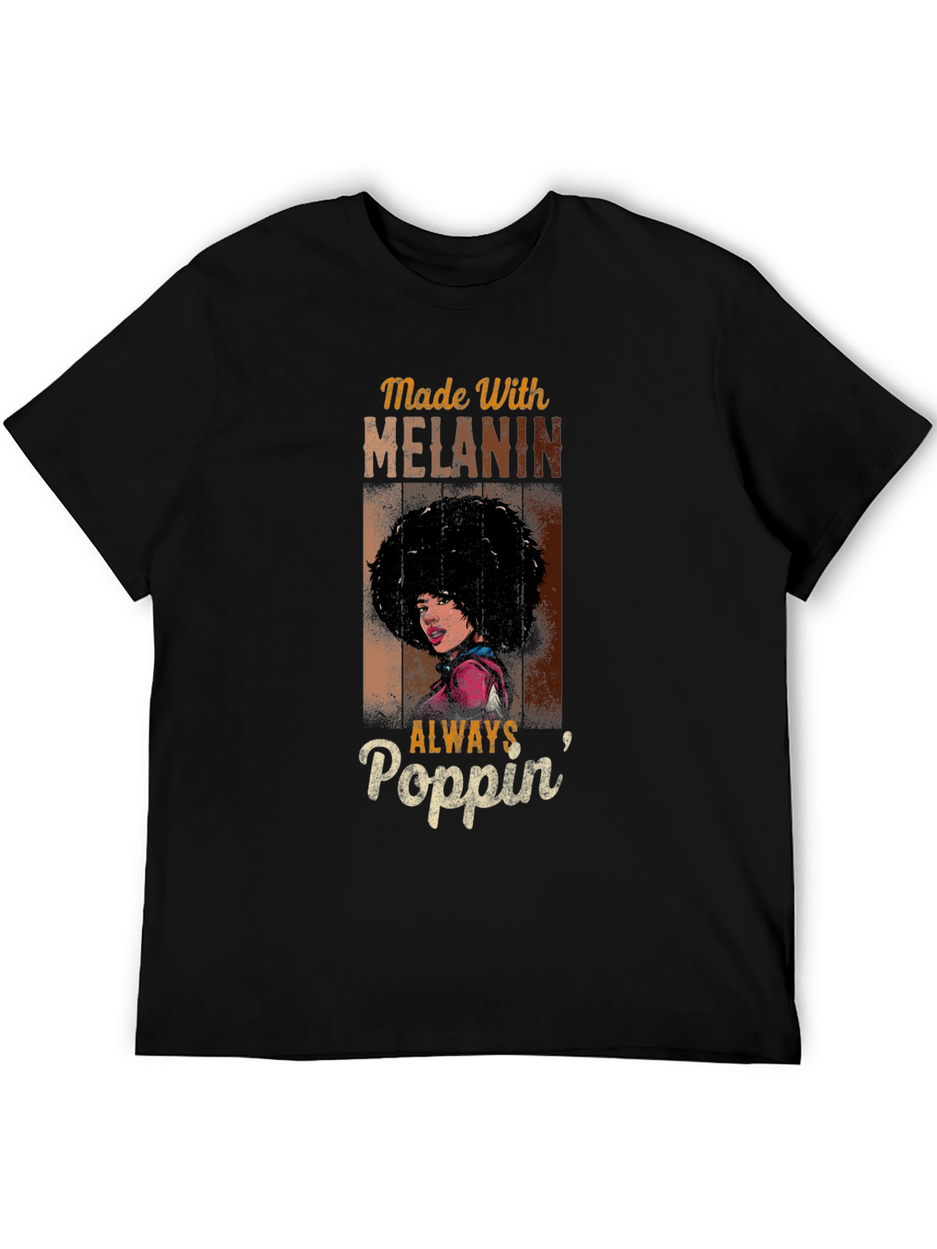 Made With Melanin T-Shirt - Always Poppin Design