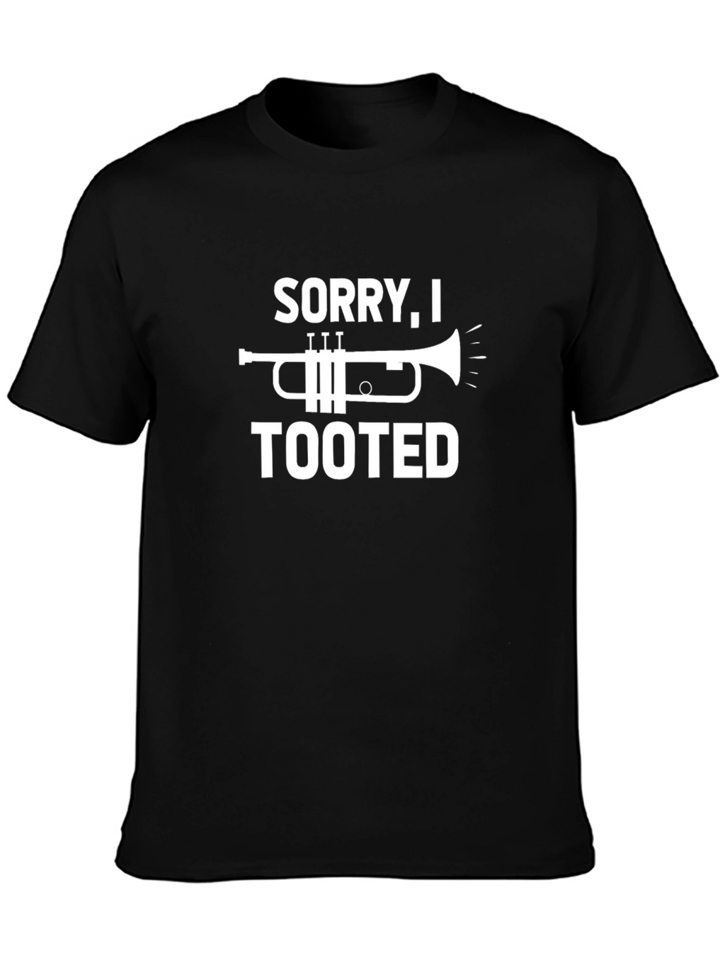 Sorry I Tooted Trumpet Humor T-Shirt