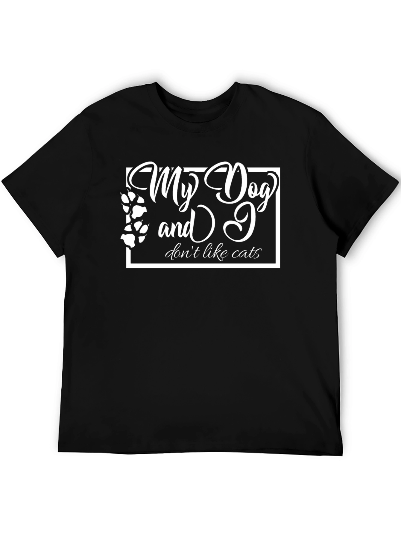 My Dog and I Dont Like Cats T-Shirt