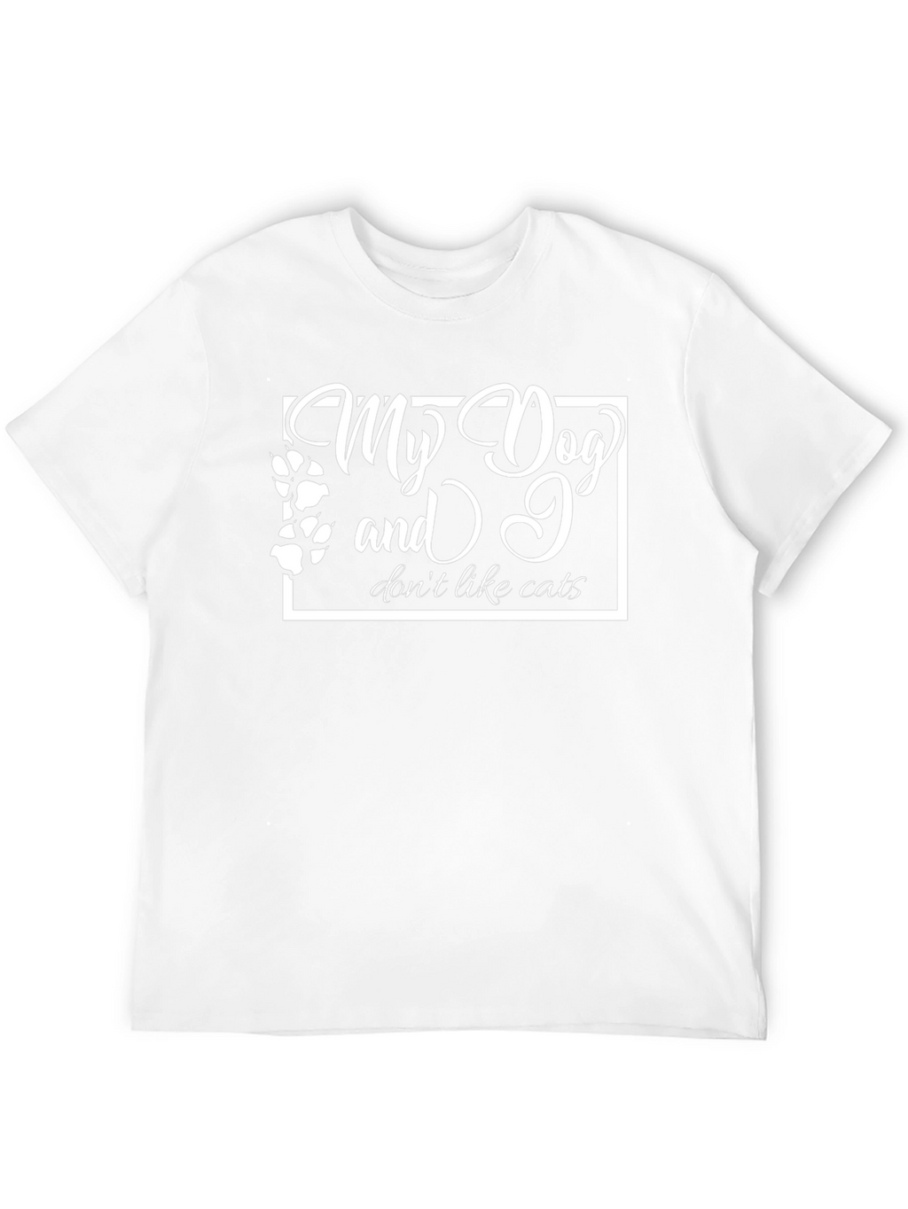 My Dog and I Dont Like Cats T-Shirt