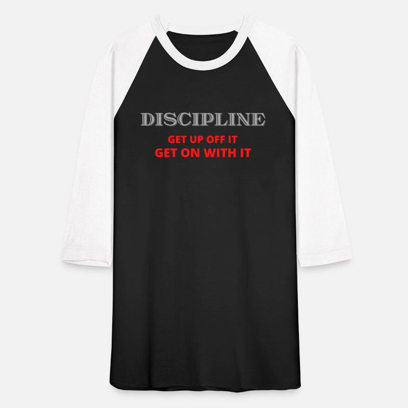 Discipline Get Up Off It Get On With It