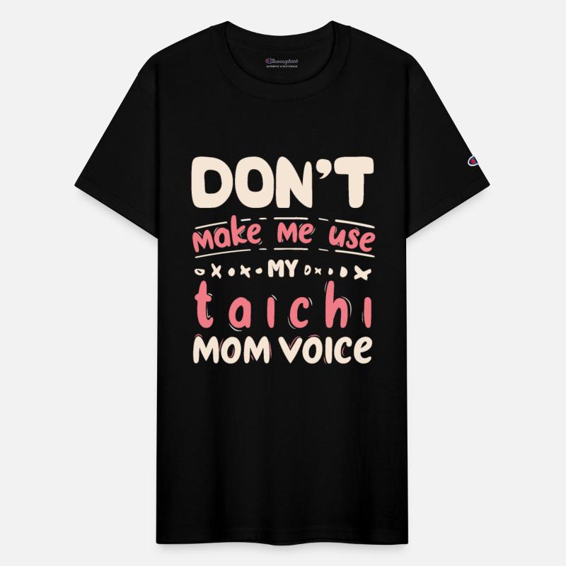 Don't Make Me Use My Tai Chi Mom Voice