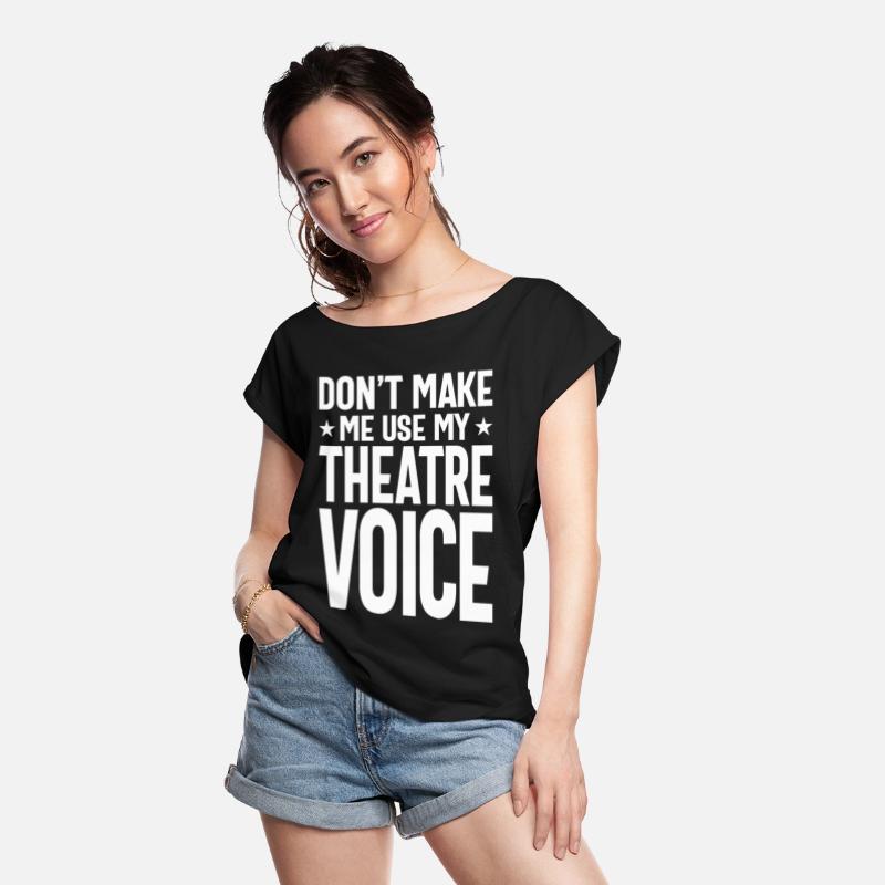 Don't Make Me Use My Theatre Voice Musical Theatre