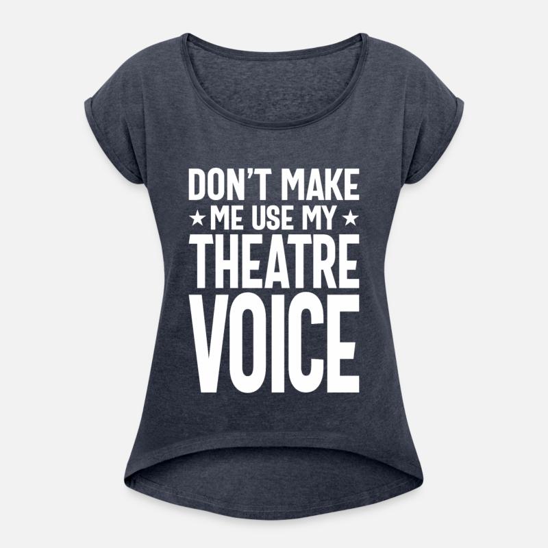 Don't Make Me Use My Theatre Voice Musical Theatre