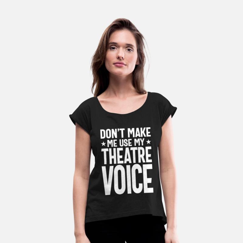 Don't Make Me Use My Theatre Voice Musical Theatre