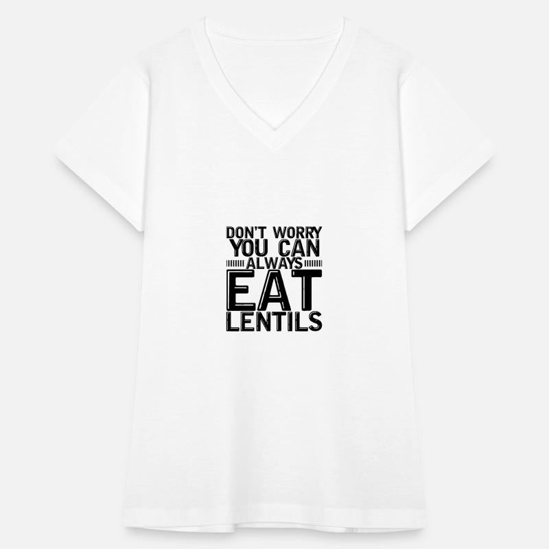 Don't Worry You Can Always Eat Lentils 3