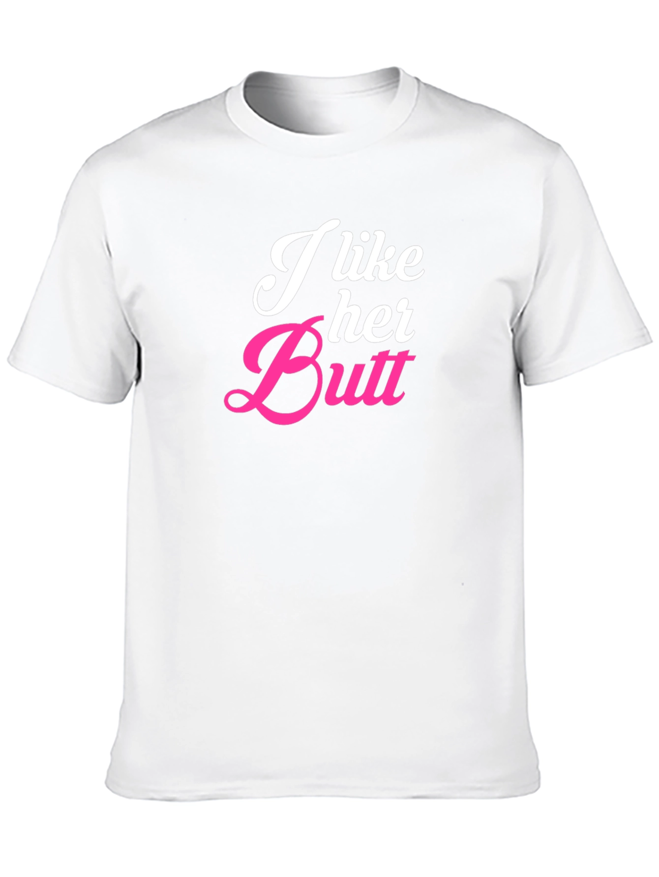I Like Her Butt Novelty Graphic T-Shirt