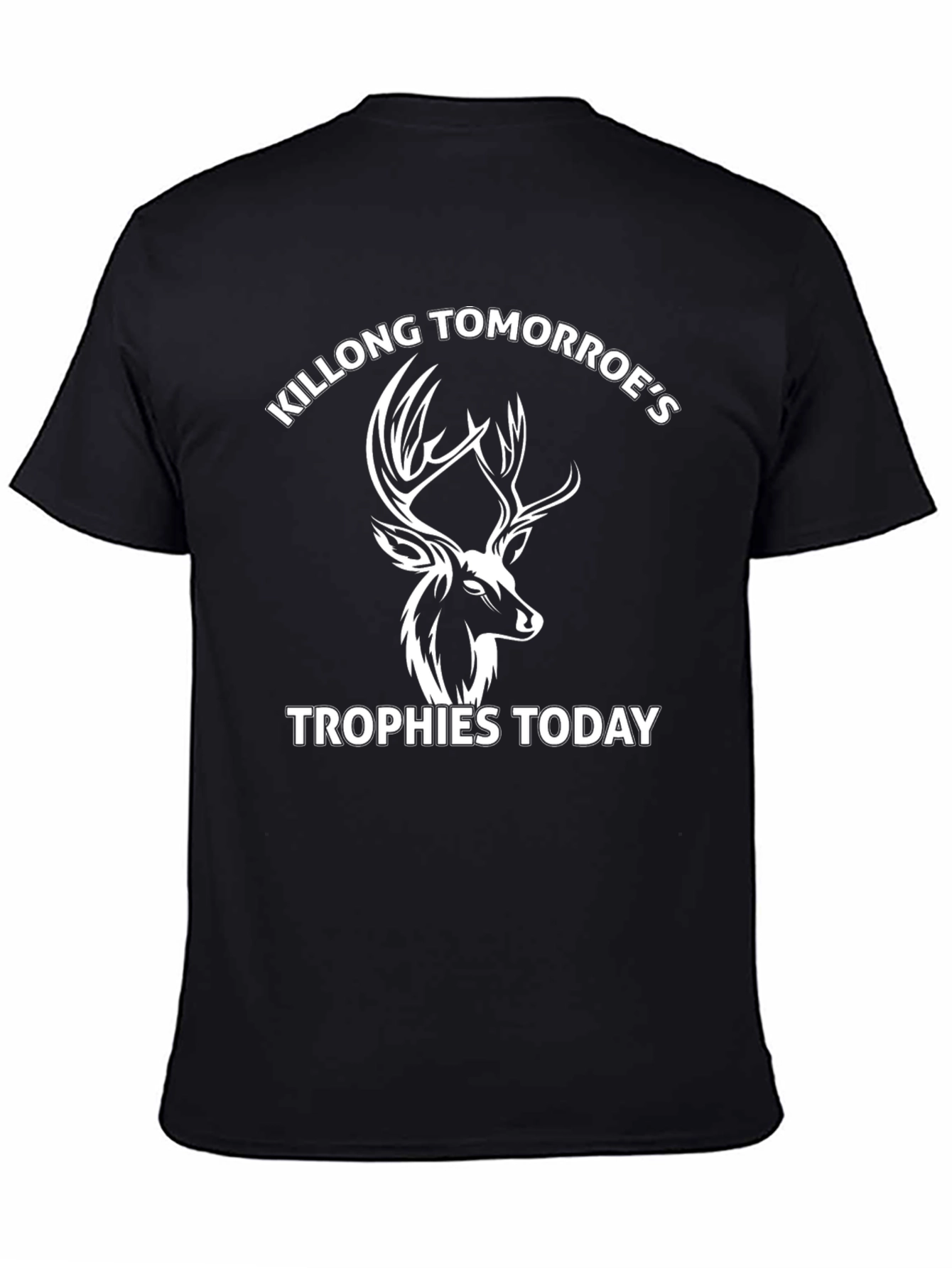 Killong Tomorroes Trophies Today Graphic Tee