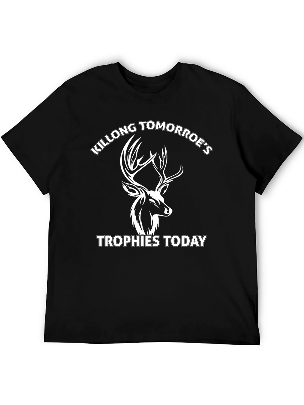 Killong Tomorroes Trophies Today Graphic Tee