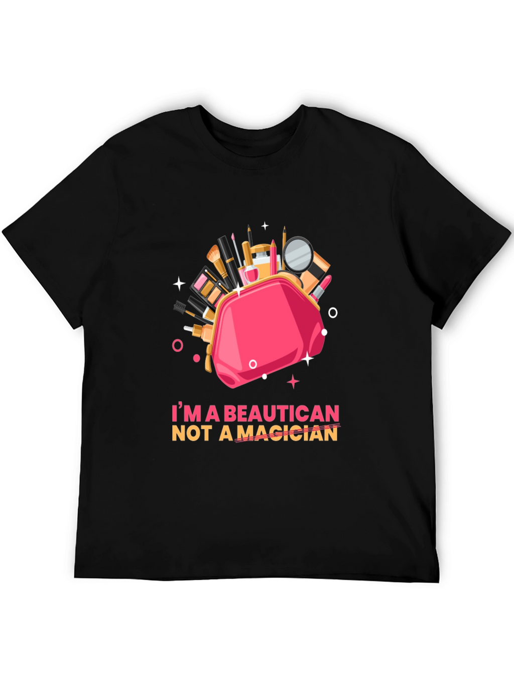 Beautician Not a Magician Graphic T-Shirt