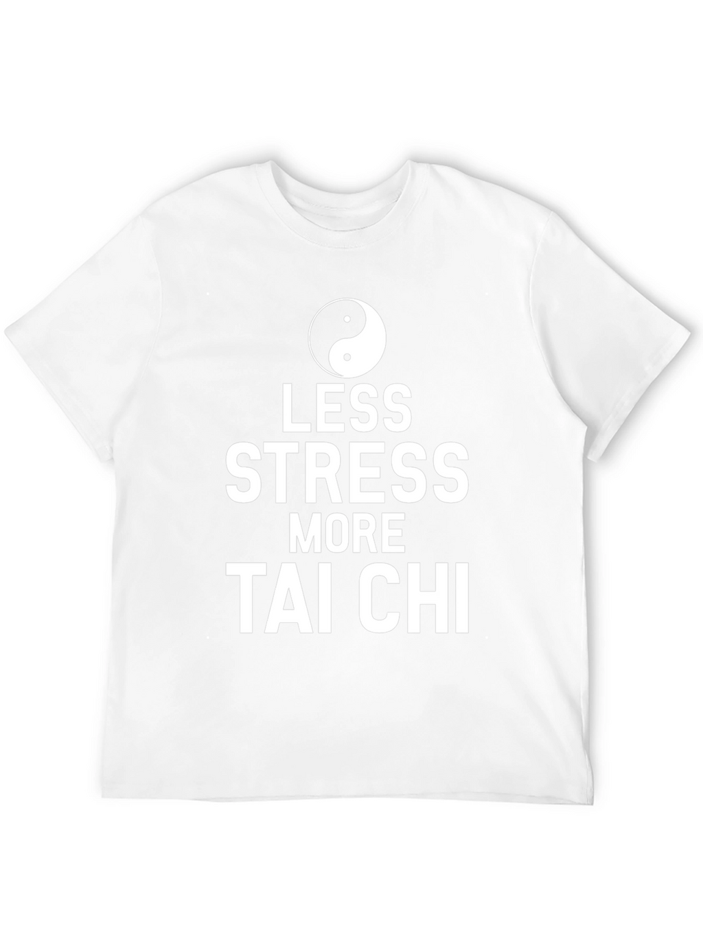 Less Stress More Tai Chi T-Shirt