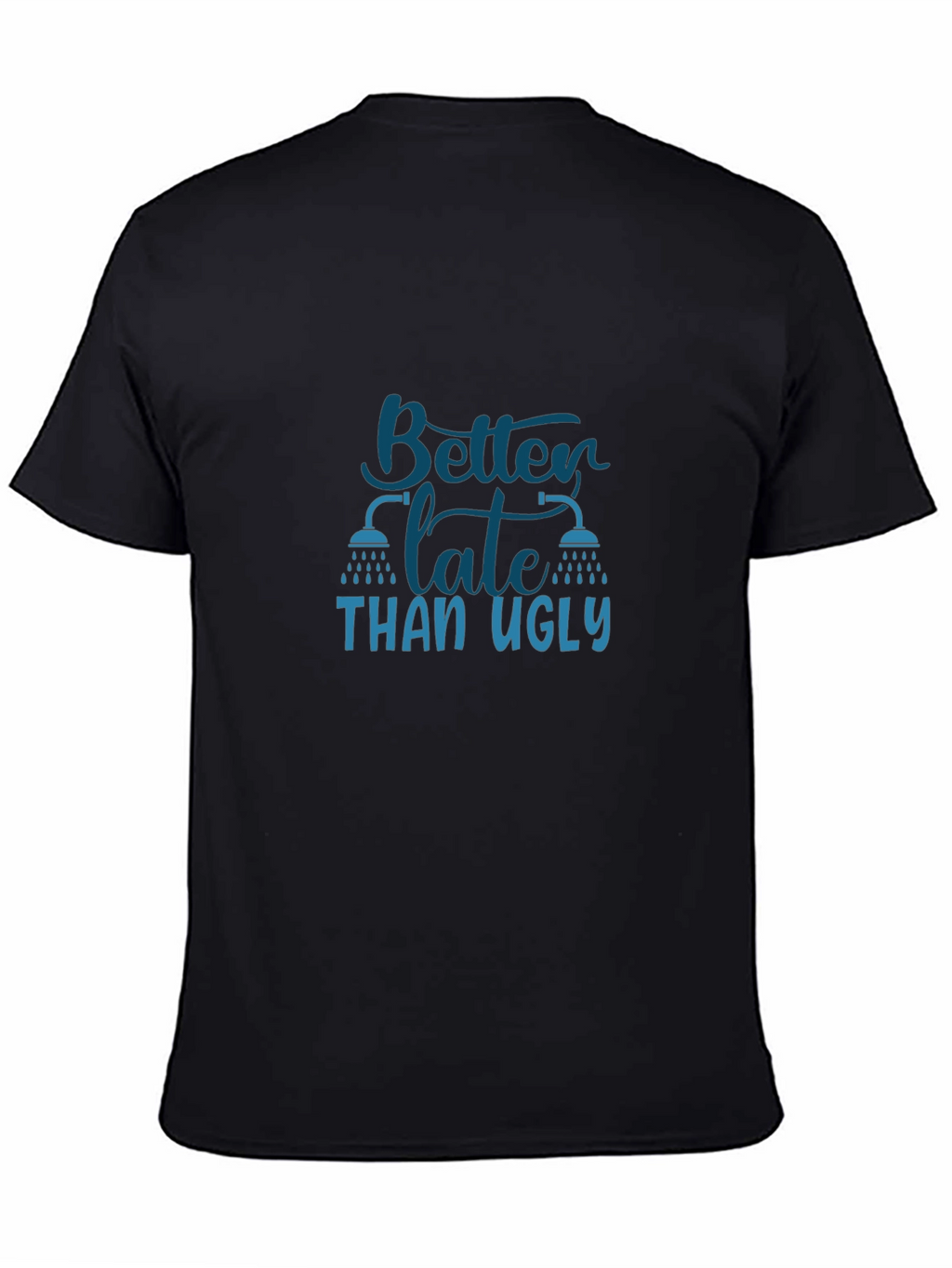 Better Late Than Ugly Graphic T-Shirt