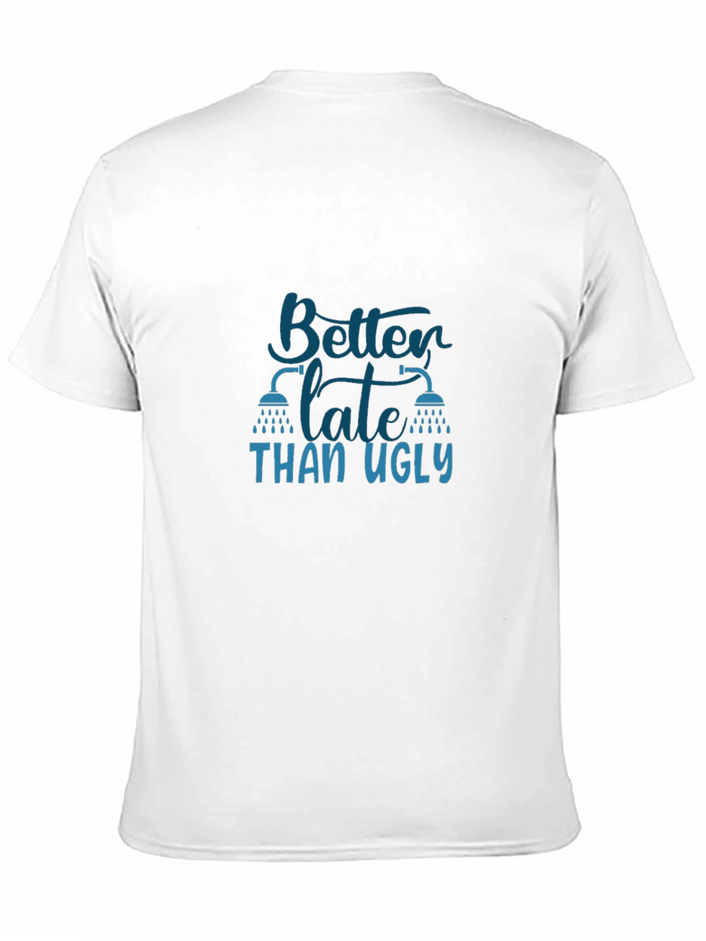 Better Late Than Ugly Graphic T-Shirt