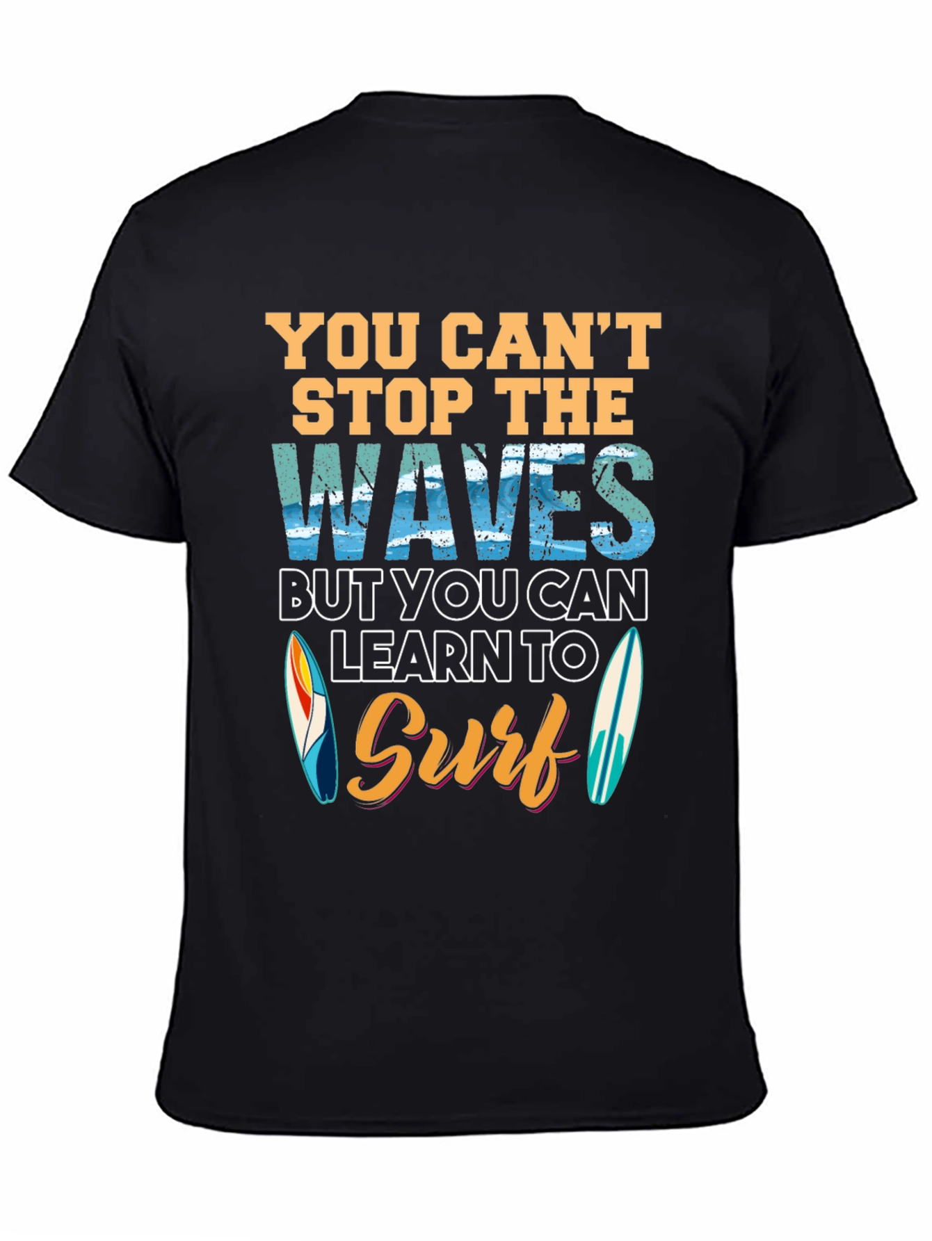 You Cant Stop Waves Learn to Surf T-Shirt