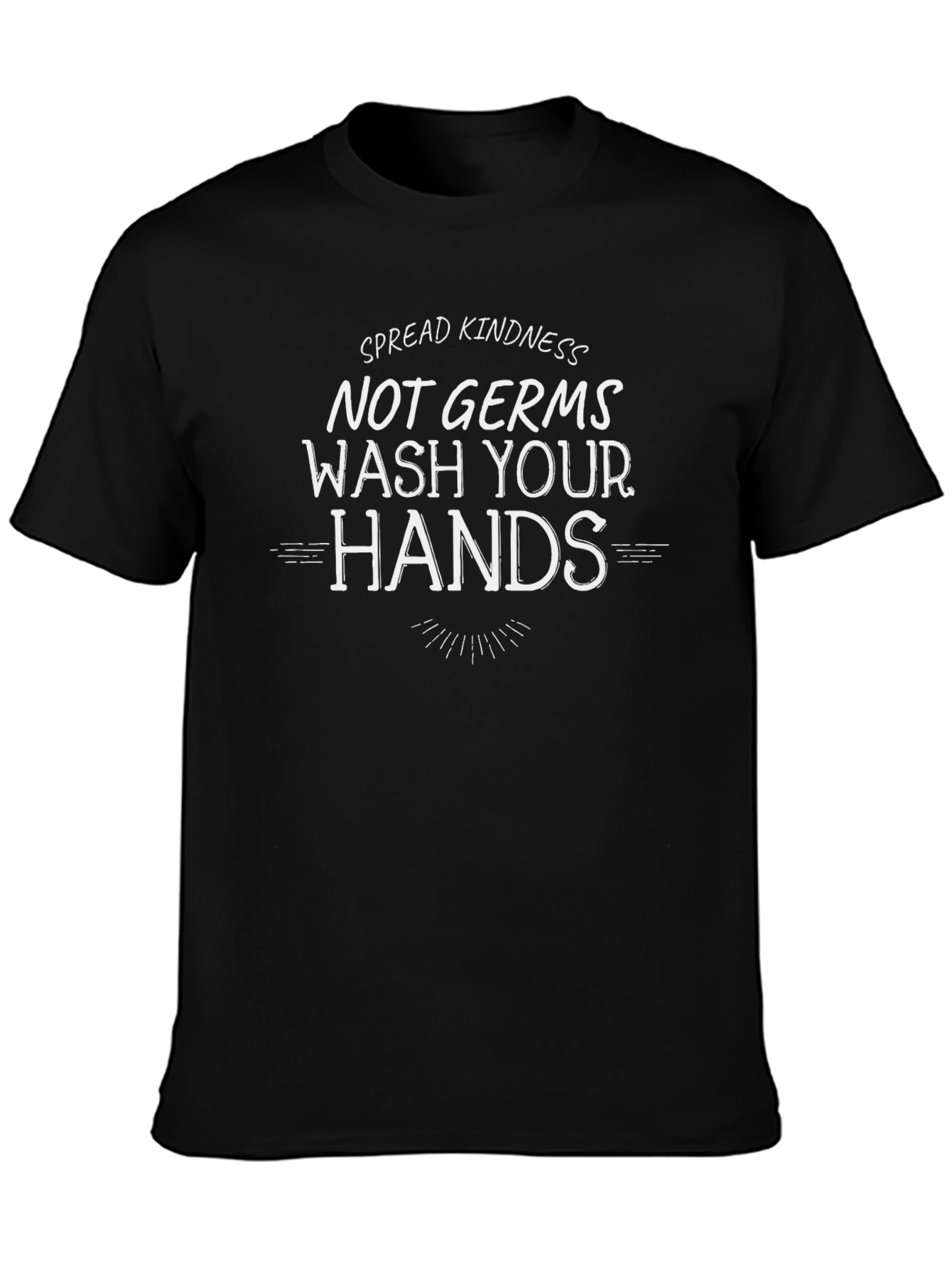 Spread Kindness Not Germs Wash Your Hands T-Shirt