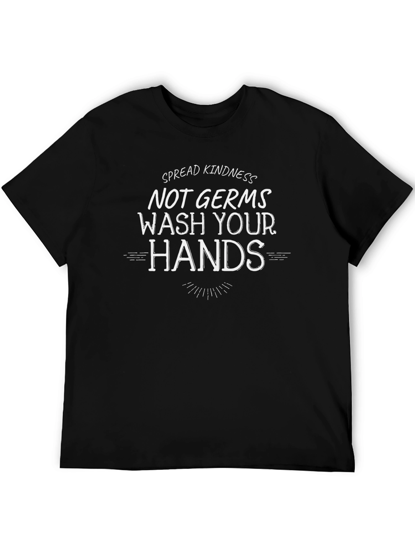 Spread Kindness Not Germs Wash Your Hands T-Shirt
