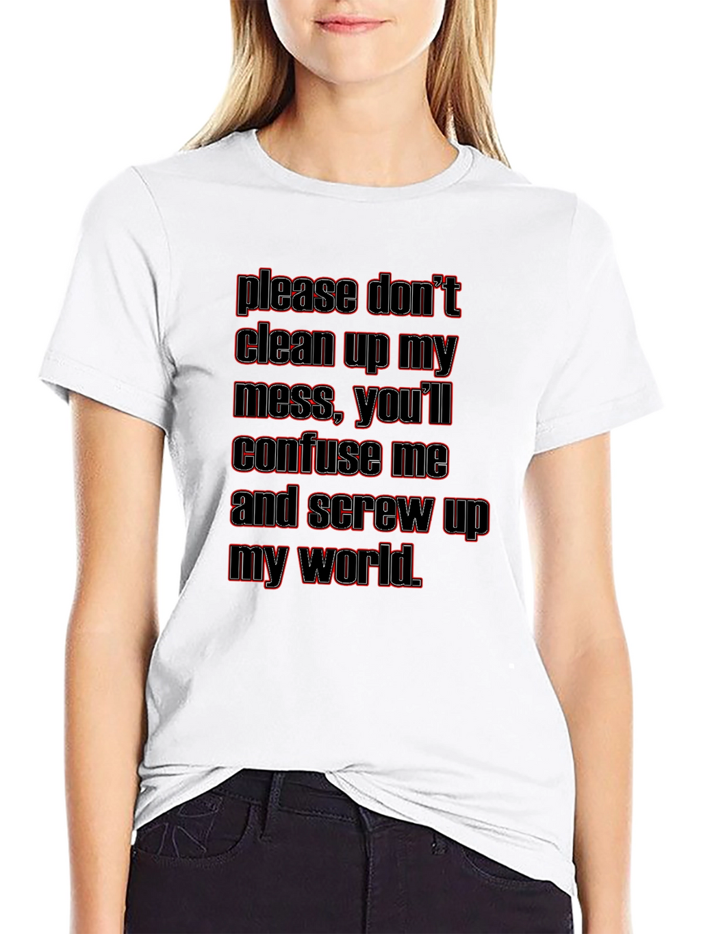 Dont Clean Up My Mess Graphic T-Shirt