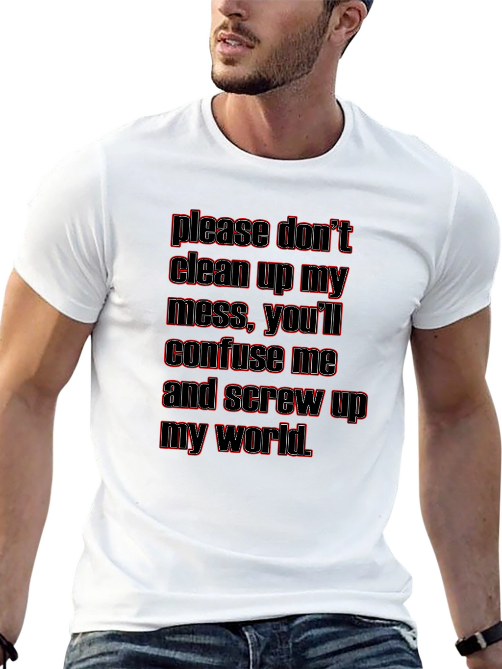 Dont Clean Up My Mess Graphic T-Shirt