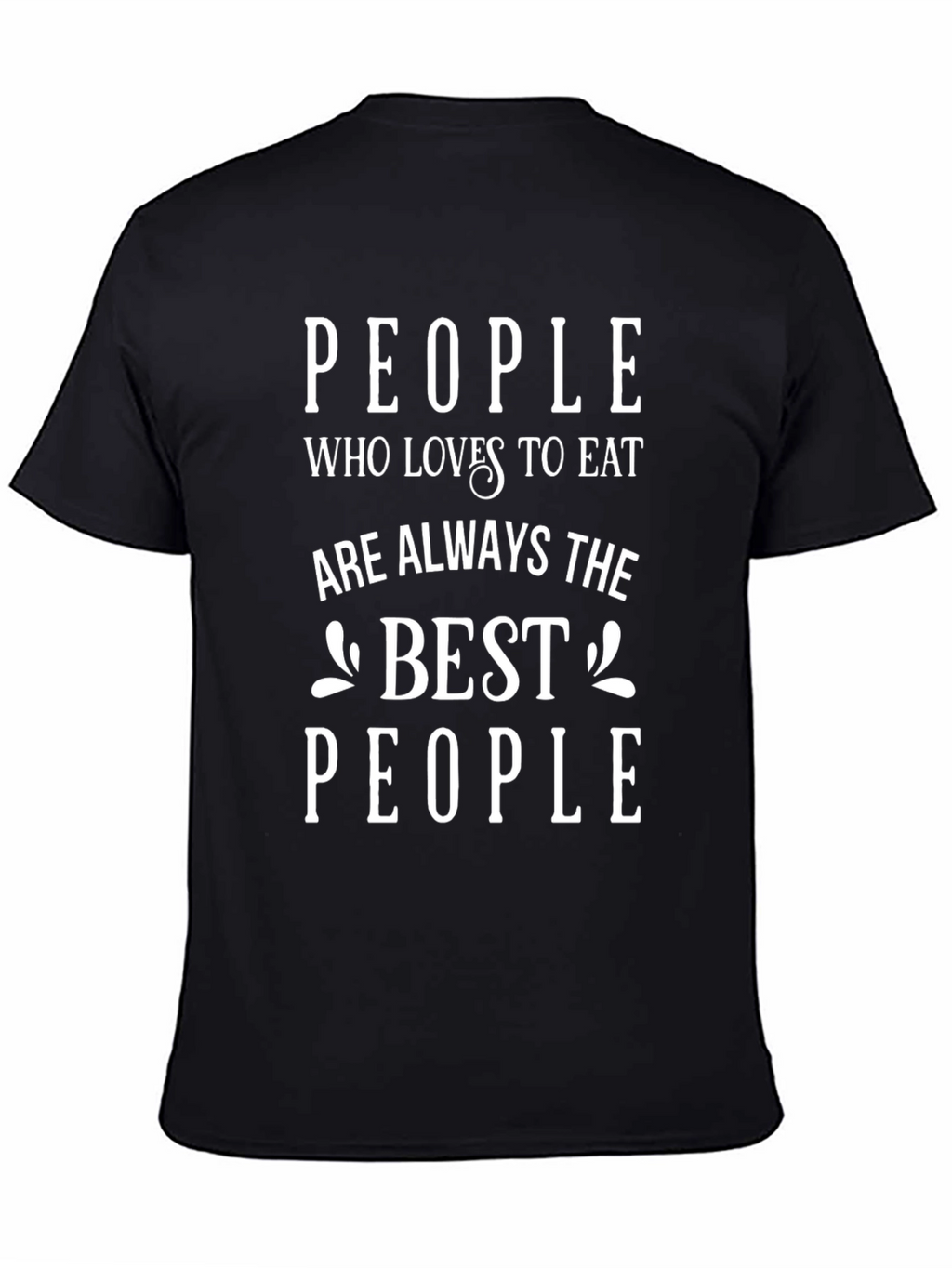 Eat Always The Best People Graphic T-Shirt