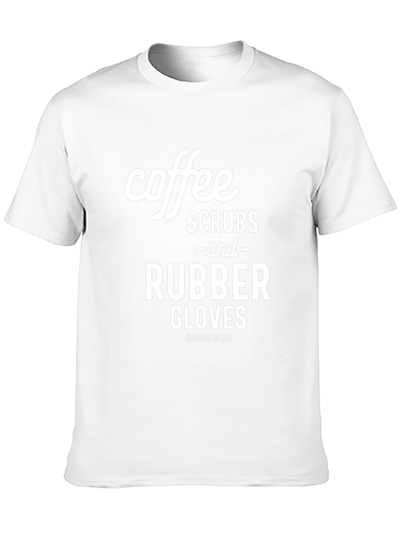 Coffee Scrubs and Rubber Gloves T-Shirt - Nursing Life