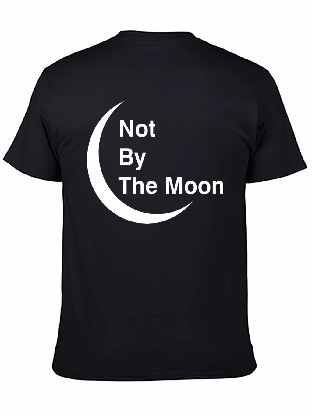 Not By The Moon T-Shirt - Crescent Graphic Tee