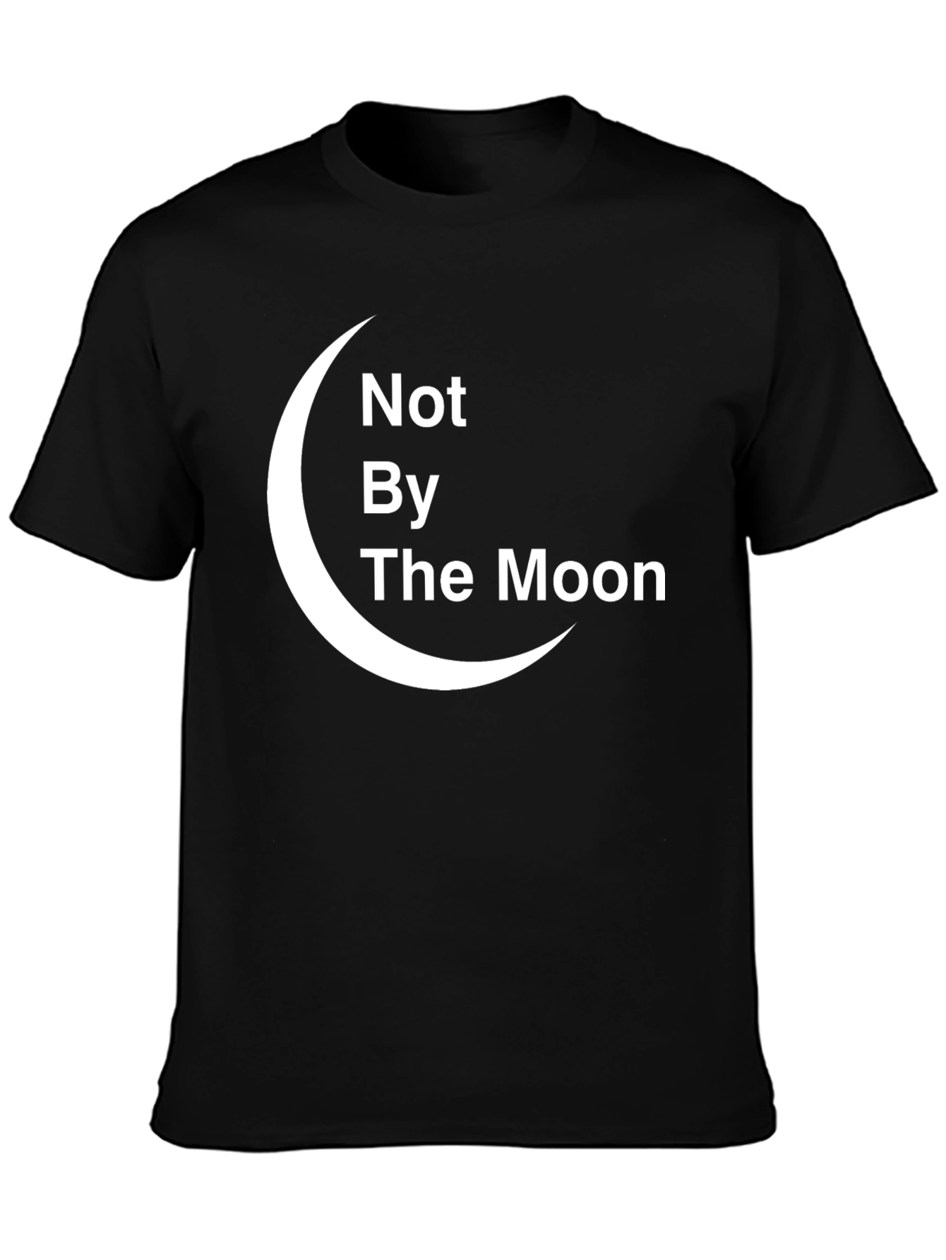 Not By The Moon T-Shirt - Crescent Graphic Tee