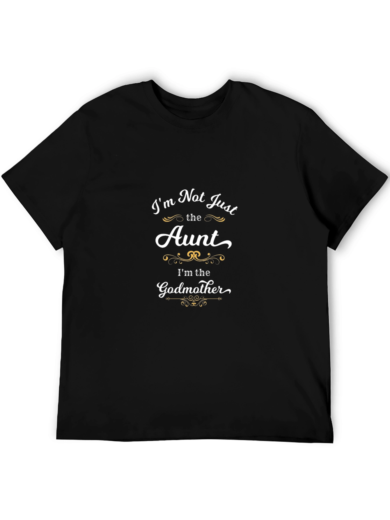 Im Not Just the Aunt Godmother T-Shirt
