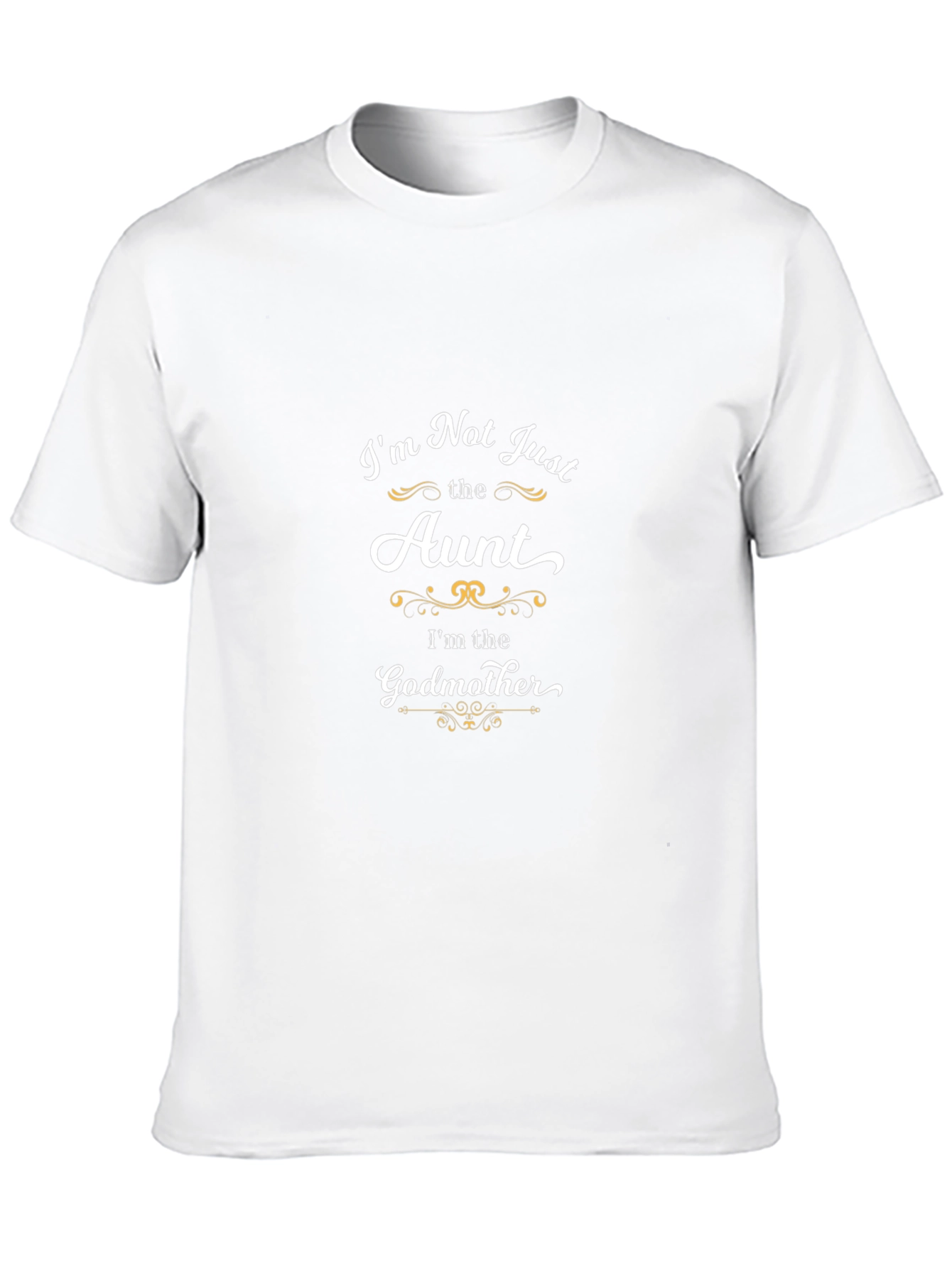 Im Not Just the Aunt Godmother T-Shirt