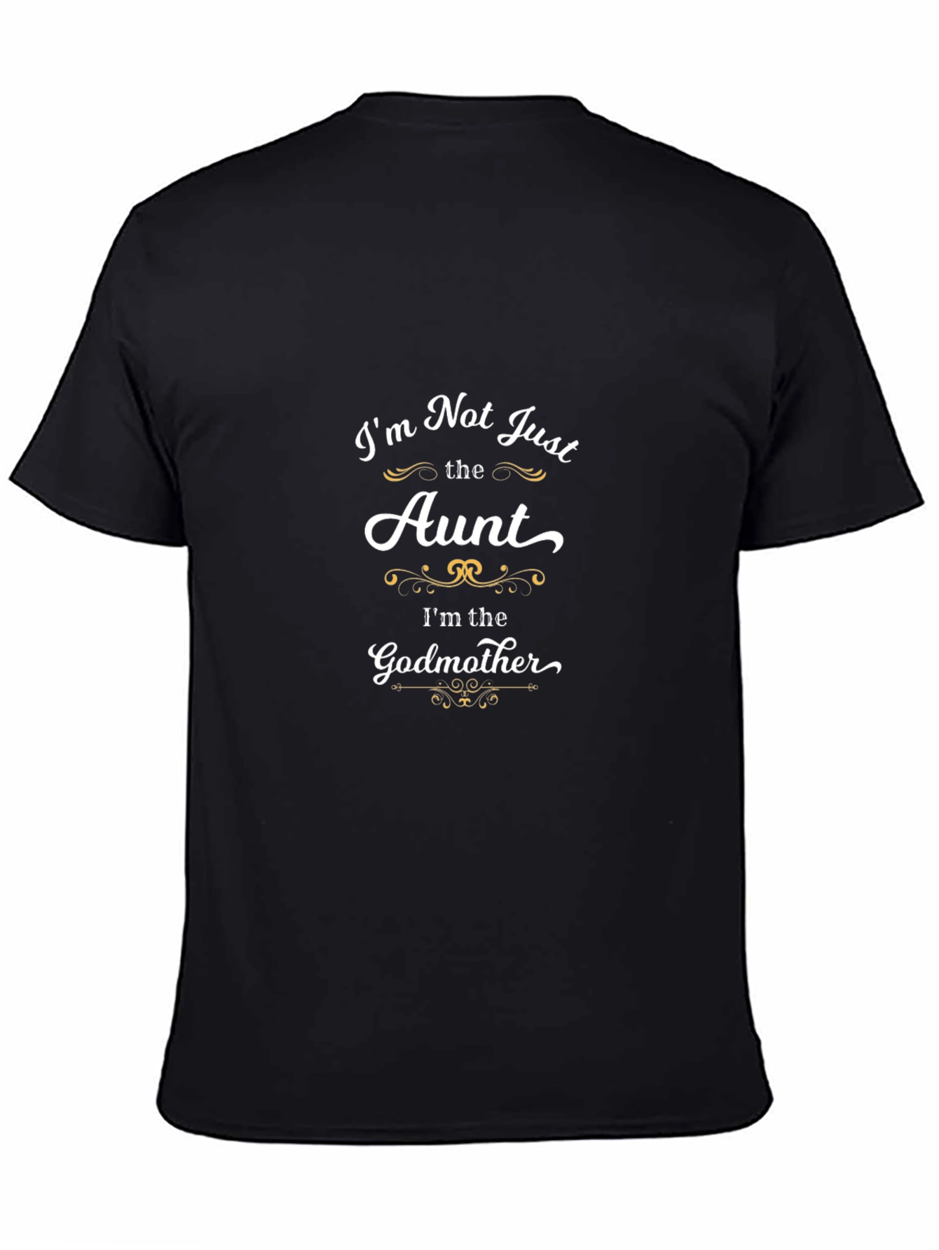 Im Not Just the Aunt Godmother T-Shirt
