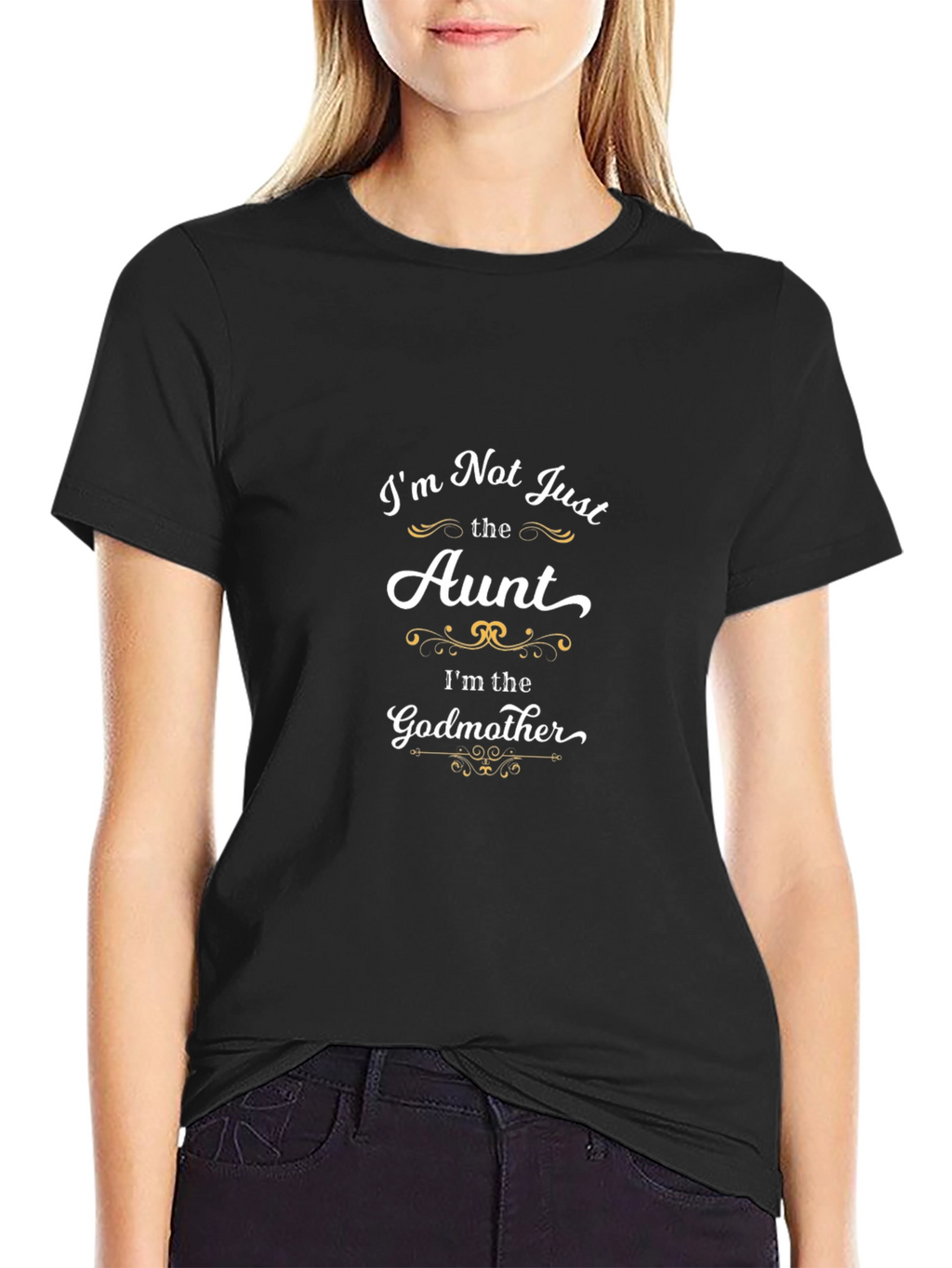 Im Not Just the Aunt Godmother T-Shirt