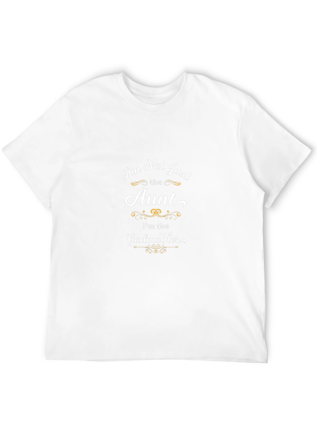 Im Not Just the Aunt Godmother T-Shirt